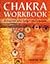 Chakra Workbook : Rebalance Your Body's Vital Energies