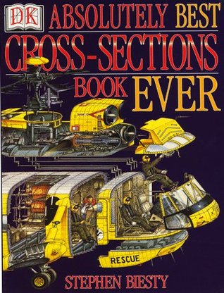 Stephen Biesty's Absolutely Best Cross Section Book Ever (Stephen Biesty's Cross-sections)