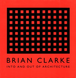 Brian Clarke Into and Out of Architecture