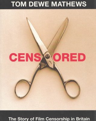 Censored: The Story of Film Censorship in Britain (Hardcover)