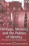 Heritage, Memory and the Politics of Identity: New Perspectives on the Cultural Landscape (Heritage, Culture and Identity)