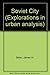 The Soviet city: Ideal and reality (Explorations in urban analysis)