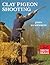 Shooting Skills: Clay Shooting