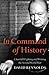 IN COMMAND OF HISTORY: CHURCHILL FIGHTING AND WRITING THE SECOND WORLD WAR