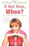 If Not Now, When? by Esther Rantzen