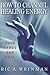 How to Channel Healing Energy by Ric A. Weinman