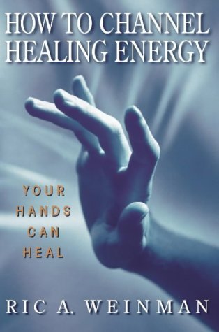 How to Channel Healing Energy: Your Hands Can Heal (Paperback)