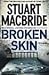 Broken Skin by Stuart MacBride Broken Skin by Stuart MacBride