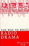 The Way to Write Radio Drama by William Ash