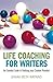 Life Coaching for Writers: An Essential Guide to Realizing your Creative Potential