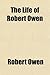 The Life of Robert Owen
