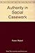 Authority in Social Casework: The Commonwealth and International Library: Social Work Division