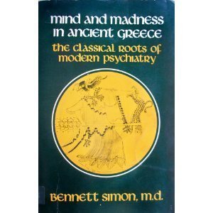 Mind and Madness in Ancient Greece: The Classical Roots of Modern Psychiatry (Paperback)