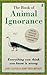 The Book of Animal Ignorance: Everything you think you know is wrong