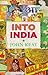 Into India by John Keay Into India by John Keay