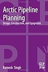 Arctic Pipeline Planning: Design, Construction, and Equipment