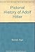 A Pictorial History of Adolf Hitler