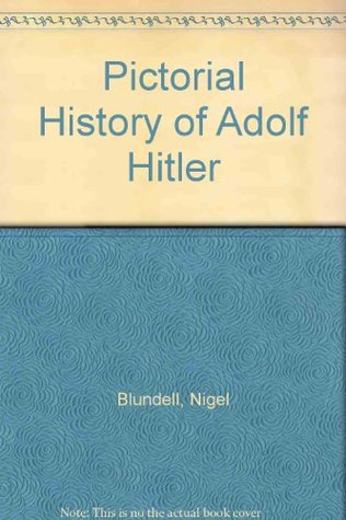 A Pictorial History of Adolf Hitler (Hardcover)