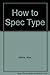 How to Spec Type