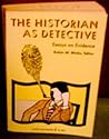 The Historian As Detective: Essays on Evidence