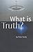 What Is Truth?