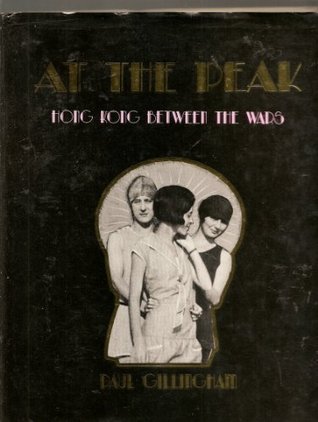 At the Peak: Hong Kong Between the Wars (Hardcover)