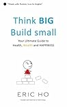 Think BIG Build small Think BIG Build small