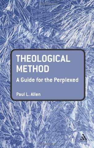 Theological Method: A Guide for the Perplexed (Guides for the Perplexed)