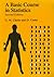 Basic Course in Statistics