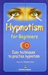 Hypnotism for Beginners: Easy Techniques to Practice Hypnotism Hypnotism for Beginners: Easy Techniques to Practice Hypnotism