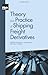 Theory and Practice of Shipping Freight Derivatives