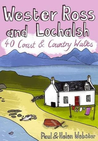 Wester Ross and Lochalsh: 40 Coast and Country Walks (Paperback)