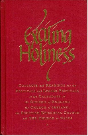 Exciting Holiness: Collects and Readings for the Festivals and Lesser Festivals of the Calendars of The Church of England, The Church of Ireland, The Scottish Episcopal Church and The Church in Wales (Hardcover)