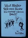 What Master Salesmen Know That Average Salesmen Don't! What Master Salesmen Know That Average Salesmen Don't!