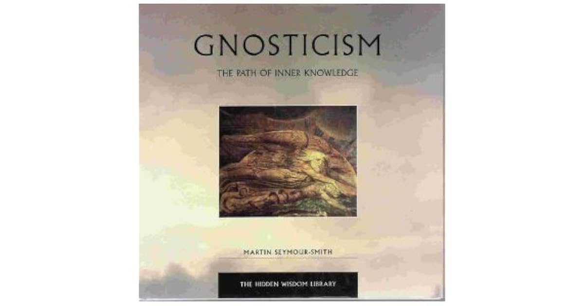Gnosticism: The Path to Inner Knowledge by Martin Seymour-Smith