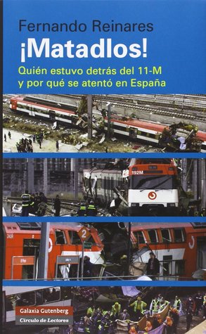 ¡Matadlos! Quién estuvo detrás del 11-M y por qué se atentó en España (Hardcover)
