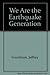 We Are Earthquake Gen