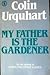 My Father is the Gardener by Urquhart