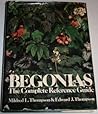 Begonias : The Complete Reference Guide Begonias : The Complete Reference Guide