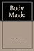 Body Magic: an encyclopaedia of esoteric man