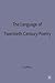 The Language of Twentieth Century Poetry (The Language of Literature, 7)