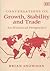 Conversations on Growth, Stability and Trade by Brian Snowdon