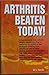 Arthritis Beaten Today! by Len Sands