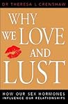 Why We Love and Lust: How Our Sex Hormones Influence Our Relationships