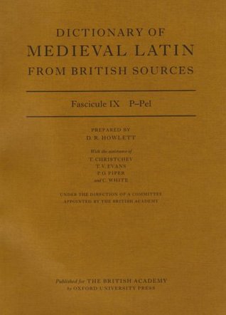 Dictionary of Medieval Latin from British Sources: Fascicule IX: P-Pel (Medieval Latin Dictionary)