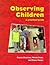 Observing Children: A Practical Guide (Cassell Studies in Pastoral Care and Personal and Social Education)