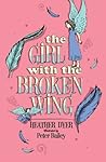The Girl with the Broken Wing by Heather Dyer The Girl with the Broken Wing by Heather Dyer