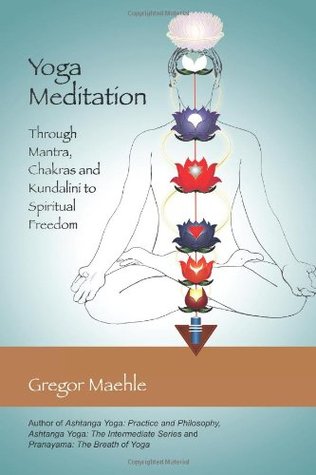 Yoga Meditation: Through Mantra, Chakras and Kundalini to Spiritual Freedom (Paperback)