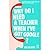 Why Do I Need a Teacher When I've Got Google? The Essential Guide to the Big Issues for Every 21st Century Teacher by Gilbert, Ian ( AUTHOR ) Jul-14-2010 Paperback