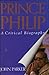 Prince Philip: A Critical Biography